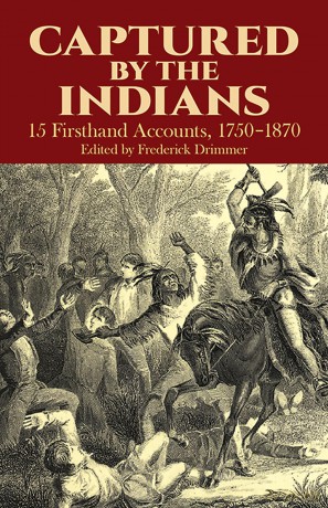 Captured by the Indians: 15 Firsthand Accounts, 1750-1870 (Native American) - Frederick Drimmer [KSIĄŻKA]