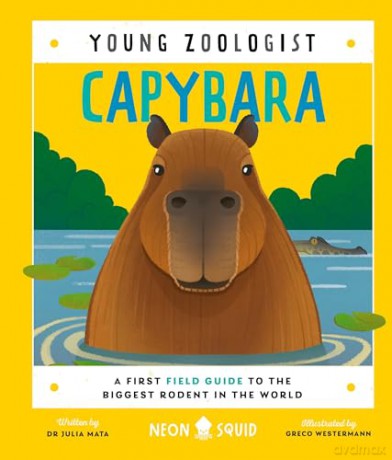 Capybara (Young Zoologist): A First Field Guide to the Biggest Rodent in the World: 11 (Young Zoologist, 11) - Julia Mata [KSIĄŻKA]