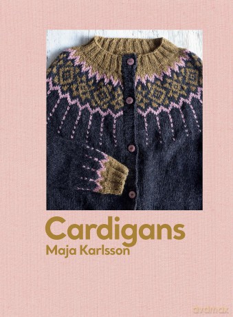 Cardigans: 20 knitting patterns for every season - Maja Karlsson [KSIĄŻKA]