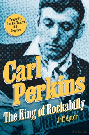 Carl Perkins: The King of Rockabilly - Jeff Apter [KSIĄŻKA]
