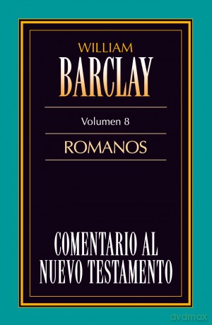 Carta A los Romanos = Epistle to the Romans: Comentario al Nuevo Testamento/ New Testament Commentaries: 08 - William Barclay [KSIĄŻKA]