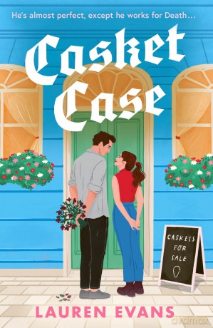 Casket Case: A totally unforgettable, tender and emotional small-town romance that is to DIE for - Lauren Evans [KSIĄŻKA]
