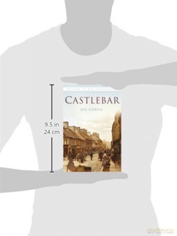 Castlebar: Ireland in Old Photographs - Joe Curtis [KSIĄŻKA]