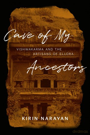Cave of My Ancestors: Vishwakarma and the Artisans of Ellora - Kirin Narayan [KSIĄŻKA]