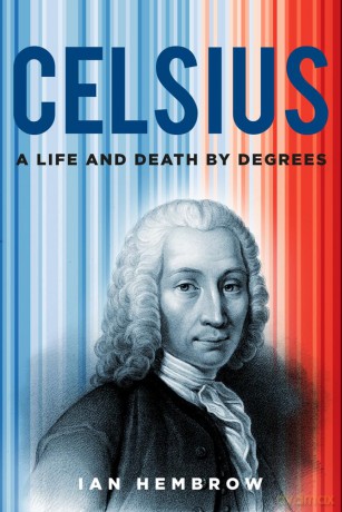 Celsius: A Life and Death by Degrees - Ian Hembrow [KSIĄŻKA]