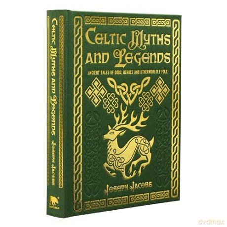 Celtic Myths and Legends: Ancient Tales of Gods, Heroes and Otherworldly Folk (Arcturus Gilded Classics) - Joseph Jacobs [KSIĄŻKA]