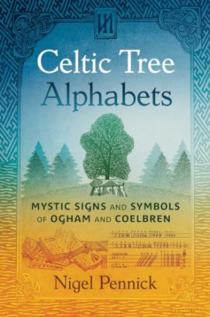 Celtic Tree Alphabets: Mystic Signs and Symbols of Ogham and Coelbren - Nigel Pennick [KSIĄŻKA]
