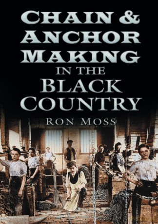 Chain and Anchor Making in the Black Country - Ron Moss [KSIĄŻKA]