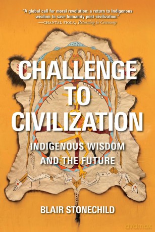 Challenge to Civilization: Indigenous Wisdom and the Future - Blair A Stonechild [KSIĄŻKA]