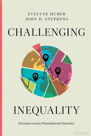 Challenging Inequality: Variation across Postindustrial Societies - Evelyne Huber [KSIĄŻKA]