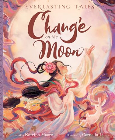 Chang'e on the Moon (Everlasting Tales) - Katrina Moore [KSIĄŻKA]