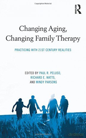 Changing Aging, Changing Family Therapy - richard-e-watts-paul-r-peluso [KSIĄŻKA]