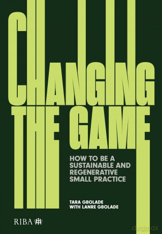 Changing the Game: How to be a Sustainable and Regenerative Small Practice - Tara Gbolade [KSIĄŻKA]