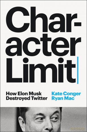 Character Limit: How Elon Musk Destroyed Twitter - Kate Conger [KSIĄŻKA]