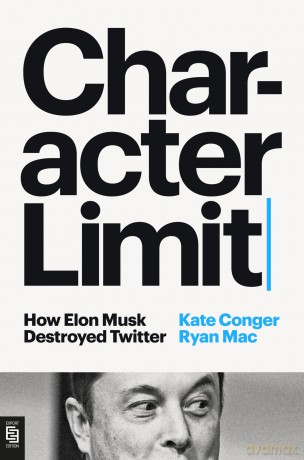 Character Limit: How Elon Musk Destroyed Twitter - Kate Conger [KSIĄŻKA]