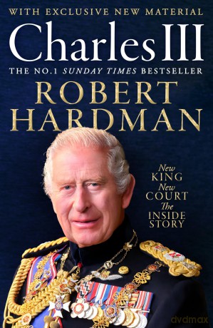 Charles III: New King. New Court. The Inside Story. - Robert Hardman [KSIĄŻKA]