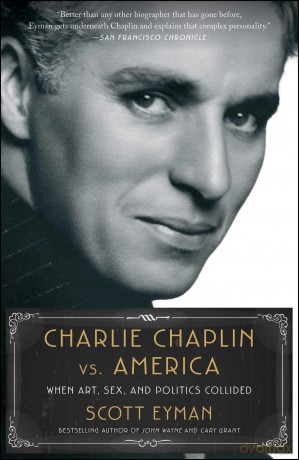 Charlie Chaplin vs. America: When Art, Sex, and Politics Collided - Scott Eyman [KSIĄŻKA]