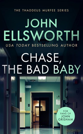 Chase, the Bad Baby: A page-turning legal thriller (Thaddeus Murfee Legal Thrillers) - John Ellsworth [KSIĄŻKA]