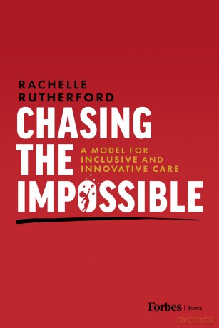 Chasing the Impossible: A Model for Inclusive and Innovative Care - Rachelle Rutherford [KSIĄŻKA]