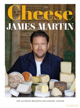 Cheese: 100 Ultimate Recipes For Cheese Lovers - James Martin [KSIĄŻKA]