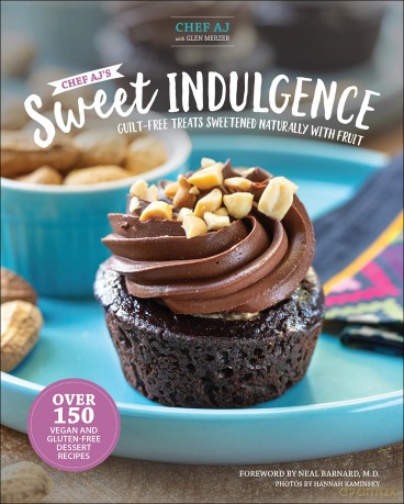 Chef AJ's Sweet Indulgence: Guilt-Free Treats Sweetened Naturally with Fruit - Chef AJ [KSIĄŻKA]