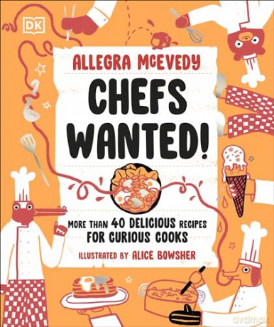 Chefs Wanted: More Than 40 Delicious Recipes for Curious Cooks - Allegra McEvedy [KSIĄŻKA]