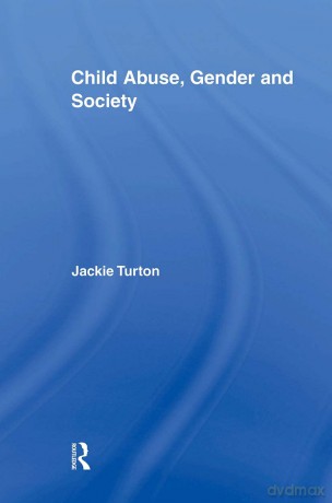 Child Abuse, Gender and Society (Routledge Research in Gender and Society) - Jackie Turton [KSIĄŻKA]