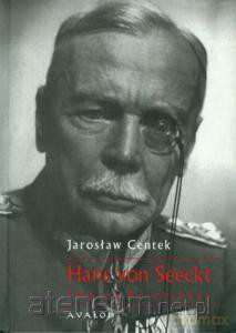 Hans von Seeckt. Twórca Reichsheer [KSIĄŻKA]