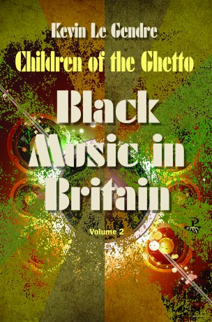 Children of the Ghetto: Black Music in Britain: Volume 2 - Kevin Le Gendre [KSIĄŻKA]