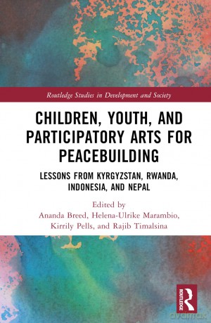 Children, Youth, and Participatory Arts for Peacebuilding: Lessons from Kyrgyzstan, Rwanda, Indonesia, and Nepal (Routledge Studies in Development and Society) - Ananda Breed [KSIĄŻKA]
