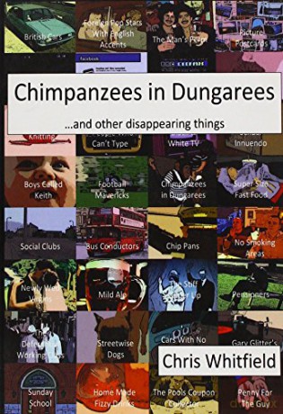 Chimpanzees in Dungarees: And Other Disappearing Things - Chris Whitfield [KSIĄŻKA]