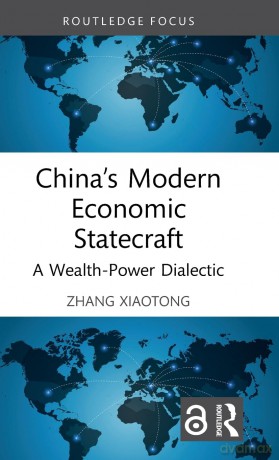 China's Modern Economic Statecraft: A Wealth-Power Dialectic (Routledge Studies in the Modern World Economy) - Zhang Xiaotong [KSIĄŻKA]