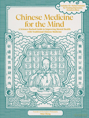 Chinese Medicine for the Mind: A Science-Backed Guide to Improving Mental Health with Traditional Chinese Medicine-Includes 35+ Herbal Formulas for Depression, Anxiety, ADHD, and More - Nina Cheng [KSIĄŻKA]