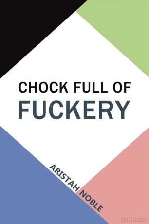 Chock Full of Fuckery - Aristah Noble [KSIĄŻKA]