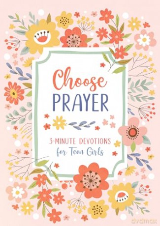 Choose Prayer: 3-Minute Devotions for Teen Girls - Hilary Bernstein [KSIĄŻKA]