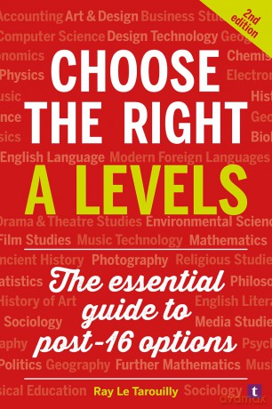 Choose the Right A Levels: The Essential Guide to Post-16 Options - Ray Le Tarouilly [KSIĄŻKA]