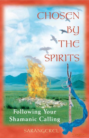 Chosen by the Spirits: Following Your Shamanic Calling - Sarangerel [KSIĄŻKA]
