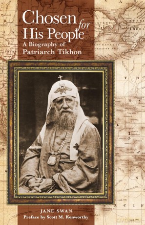Chosen for His People: A Biography of Patriarch Tikhon - Jane Swan [KSIĄŻKA]