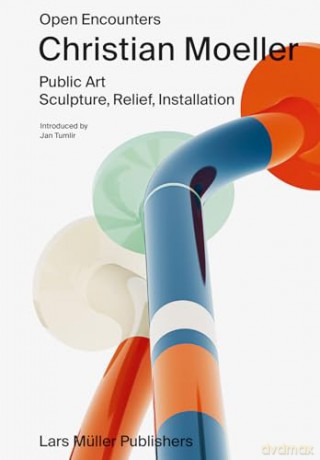 Christian Moeller: Open Encounters: Public Art - Scultpure, Relief, Installation - Christian Moeller [KSIĄŻKA]