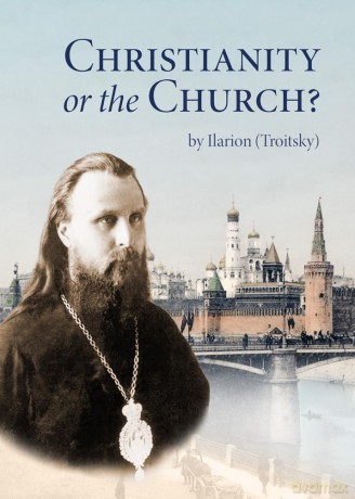 Christianity or the Church - Ilarion Troitsky [KSIĄŻKA]