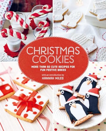 Christmas Cookies: More than 60 cute recipes for fun festive bakes - Hannah Miles [KSIĄŻKA]