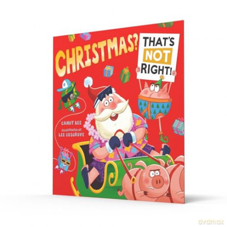 Christmas That's Not Right!: Get ready for the brilliant new illustrated Christmas adventure full of laugh-out-loud fun - the perfect gift for young children! - Candy Bee [KSIĄŻKA]