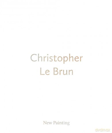 Christopher Le Brun: New Painting - Christopher Le Brun [KSIĄŻKA]
