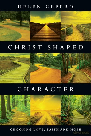 Christ-Shaped Character: Choosing Love, Faith and Hope - Helen Cepero [KSIĄŻKA]