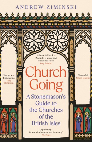 Church Going: A Stonemason's Guide to the Churches of the British Isles - Andrew Ziminski [KSIĄŻKA]