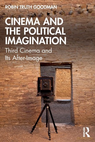 Cinema and the Political Imagination: Third Cinema and Its After-Image - Robin Truth Goodman [KSIĄŻKA]