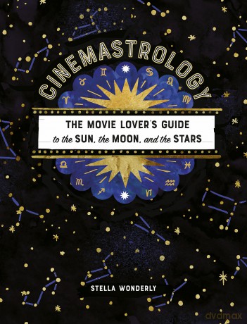 Cinemastrology: The Movie Lover's Guide to the Sun, the Moon, and the Stars - Stella Wonderly [KSIĄŻKA]
