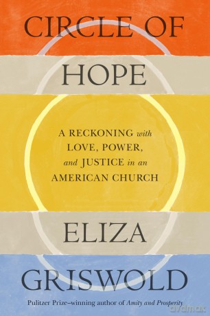 Circle of Hope: A Reckoning with Love, Power, and Justice in an American Church - Eliza Griswold [KSIĄŻKA]