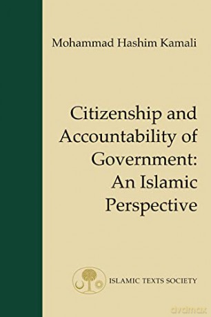 Citizenship and Accountability of Government: An Islamic Perspective (Fundamental Rights and Liberties in Islam Series) - Mohammad Hashim Kamali [KSIĄŻKA]
