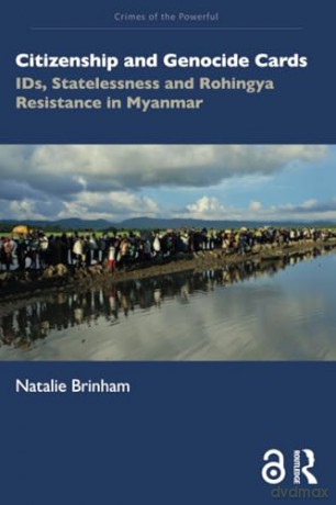 Citizenship and Genocide Cards: IDs, Statelessness and Rohingya Resistance in Myanmar (Crimes of the Powerful) - Natalie Brinham [KSIĄŻKA]